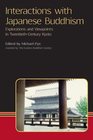 Interactions with Japanese Buddhism: Explorations and Viewpoints in Twentieth-Century Kyoto de Michael Pye