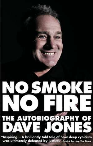 No Smoke, No Fire: The Autobiography of Dave Jones de Dave Jones