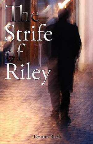 The Strife of Riley de de-Ann Black