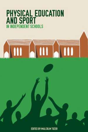 Physical Education and Sport in Independent Schools de Anna Tozer