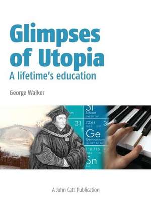 Glimpses of Utopia de George Walker