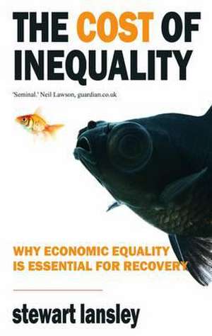 The Cost of Inequality de Stewart Lansley