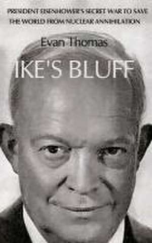 Eisenhower's Bluff de Evan Thomas