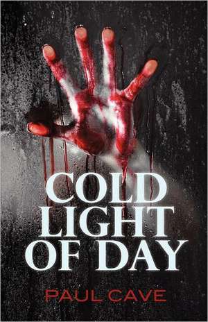 Cold Light of Day de Paul Cave