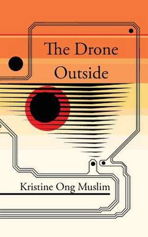 The Drone Outside de Kristine Ong Muslim