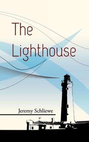 The Lighthouse de Jeremy Schliewe