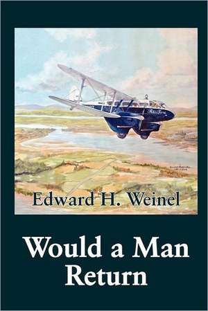 Would a Man Return de Edward H. Weinel