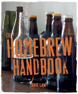 The Homebrew Handbook: 75 recipes for the aspiring backyard brewer de Dave Law