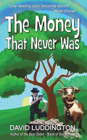 The Money That Never Was de David Luddington