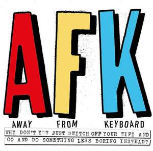 AFK. Away from the Keyboard de Anna Maria Kiosse