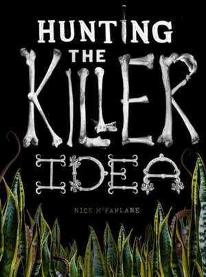 Hunting the Killer Idea de Nick McFarlane