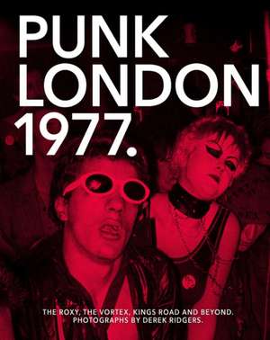 Punk London. 1977: Who Do You Think You Are? de Derek Ridgers