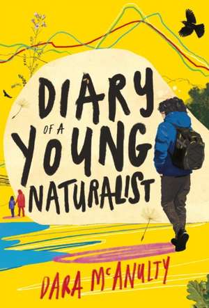 Diary of a Young Naturalist: WINNER OF THE 2020 WAINWRIGHT PRIZE FOR NATURE WRITING de Dara McAnulty