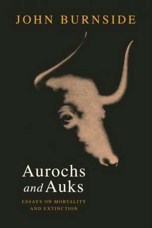 Aurochs and Auks de John Burnside