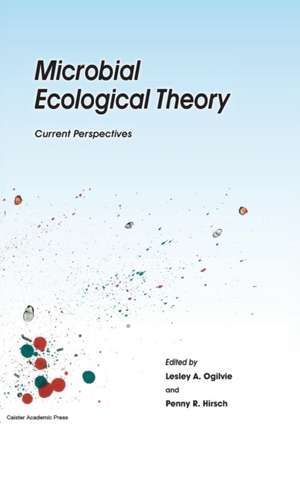 Microbial Ecological Theory: Current Perspectives de Ogilvie