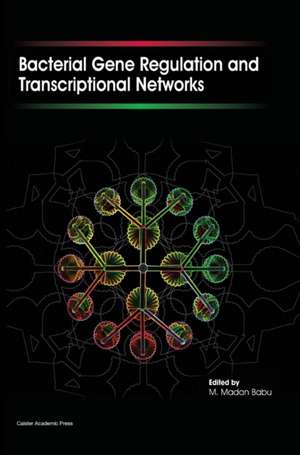 Bacterial Gene Regulation and Transcriptional Networks de M. Madan Babu