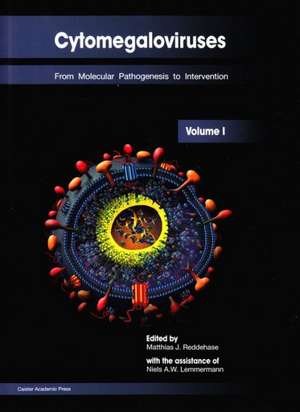 Cytomegaloviruses: From Molecular Pathogenesis to Intervention (Volume I) de Reddehase