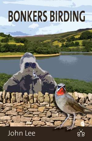 Bonkers Birding de John Lee