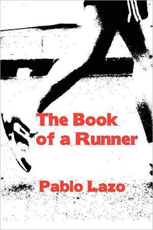 The Book of a Runner de Pablo Lazo