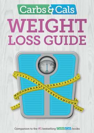 Carbs & Cals Weight Loss Guide de CHRIS CHEYETTE