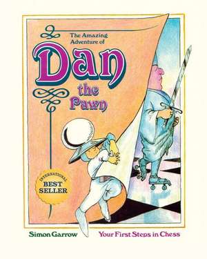 The Amazing Adventure of Dan the Pawn: Your First Steps in Chess de Simon Garrow