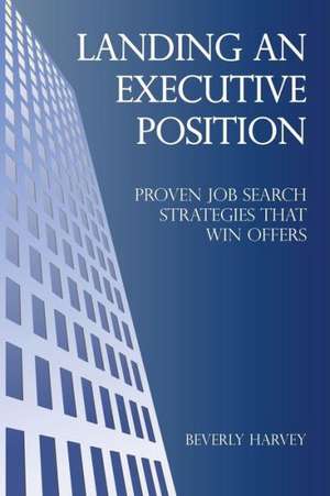 Landing an Executive Position de Beverly Harvey