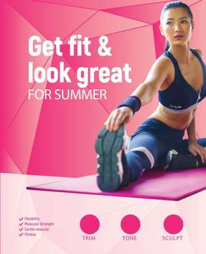 Get Fit & Look Great for Summer de Heather Scott