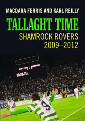 Tallaght Time: Shamrock Rovers 2009-2012 de Macdara Ferris