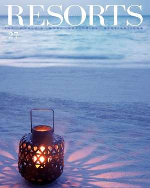 Resorts 27: The World's Most Exclusive Destinations de Ovidio Guaita