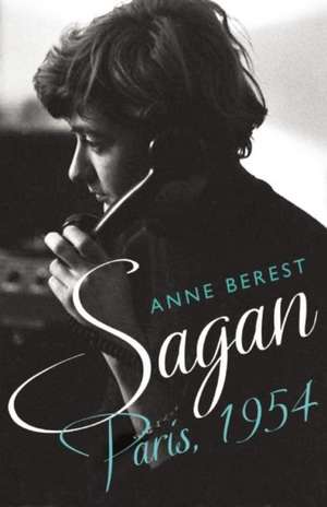 Sagan, Paris 1954 de Anne Berest