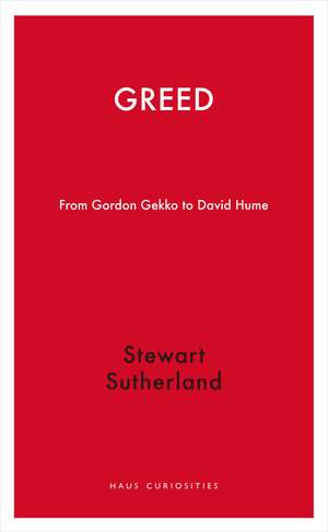 Greed: From Gordon Gekko to David Hume de Stewart Sutherland