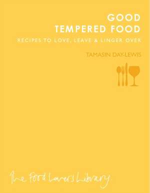 Day-Lewis, T: Good Tempered Food de Tamasin Day-Lewis