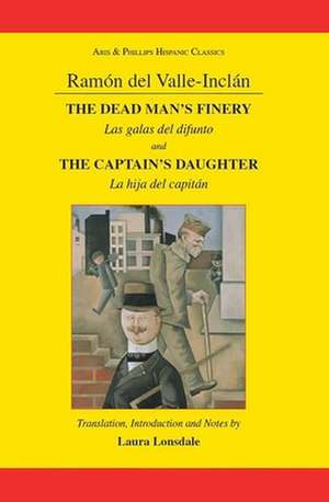 Valle–Inclan: The Captain`s Daughter and the Dead Man`s Finery de Laura Lonsdale