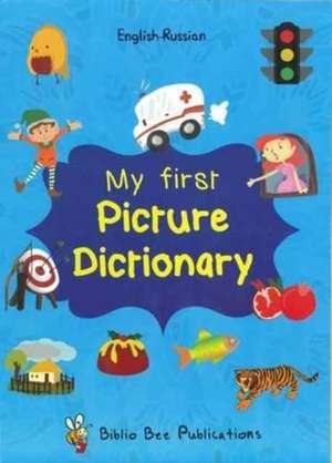 My First Picture Dictionary English-Russian : Over 1000 Words (2016) de Maria Watson