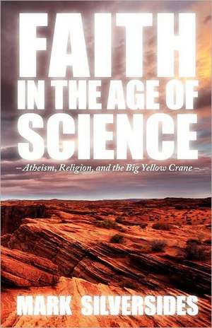 Faith in the Age of Science de Mark Silversides