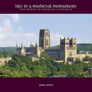 Life in a Medieval Monastery de Anne Boyd