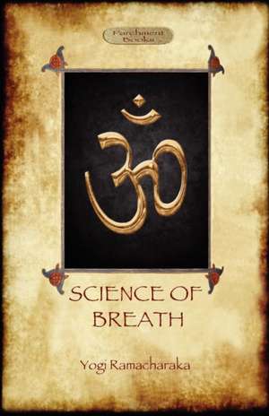 The Science of Breath de Yogi Ramacharaka