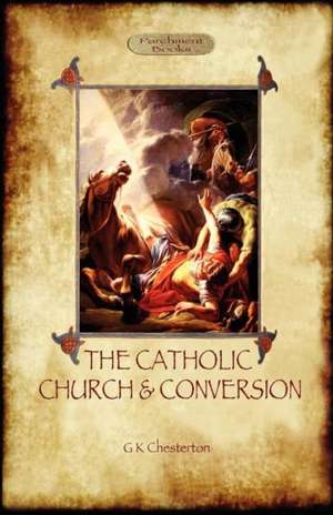 The Catholic Church and Conversion (Aziloth Books) de G. K. Chesterton