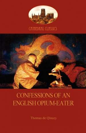 Confessions of an English Opium-Eater (Aziloth Books) de Thomas de Quincy