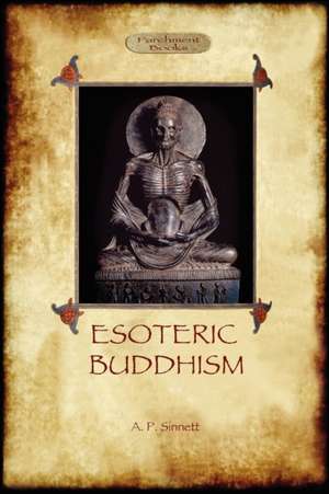 Esoteric Buddhism - 1885 Annotated Edition (Aziloth Books) de Alfred Percy Sinnett