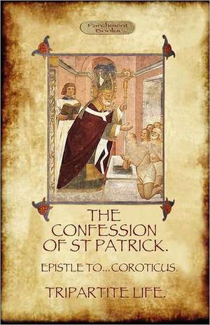 The Confession of Saint Patrick (Confessions of St. Patrick) de Saint Patrick