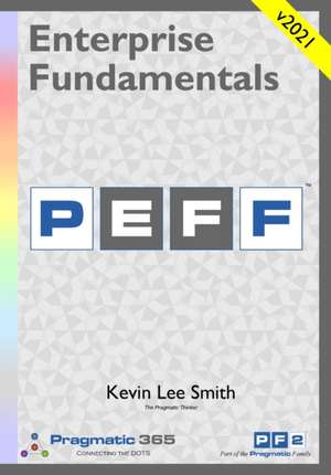 Enterprise Fundamentals - A Pragmatic Approach Using PEFF de Kevin Lee Smith