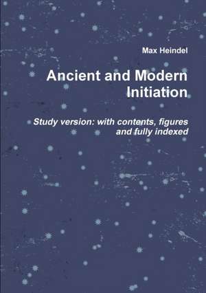 Ancient and Modern Initiation de Max Heindel