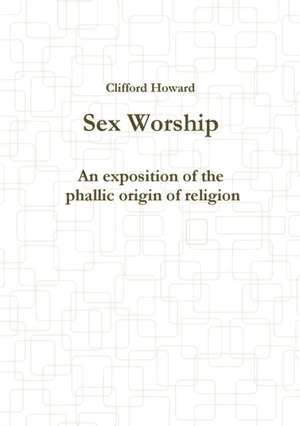 Sex Worship de Clifford Howard