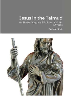 Jesus in the Talmud de Bernhard Pick