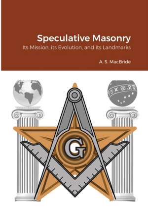 Speculative Masonry de A. S. Macbride