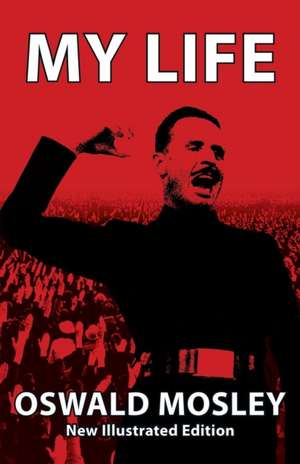 My Life de Oswald Mosley