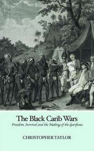 Taylor, C: The Black Carib Wars de Christopher Taylor