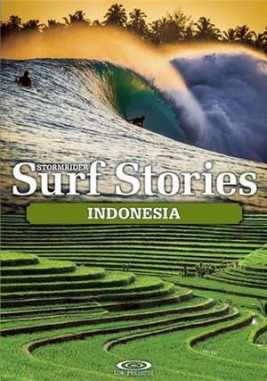 Stormrider Surf Stories: Indonesia de Bruce Sutherland