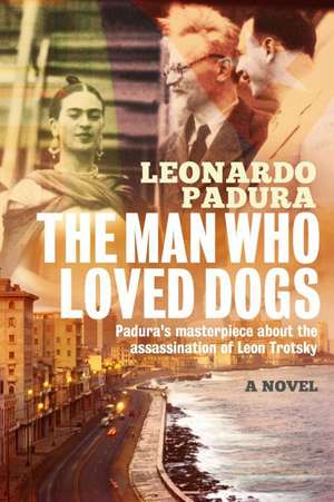 The Man Who Loved Dogs de Leonardo Padura